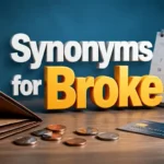 Synonyms for Broke
