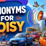 Synonyms for Noisy